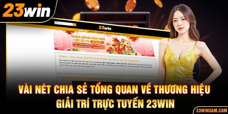 Vài nét chia sẻ tổng quan về thương hiệu giải trí trực tuyến 23win