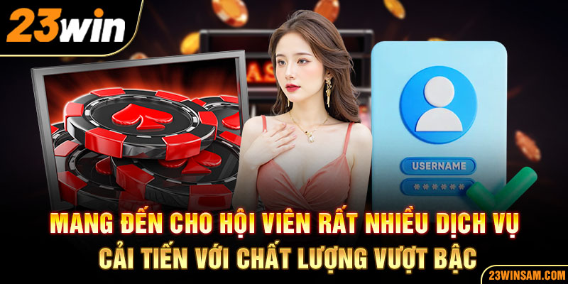 Mang đến cho hội viên rất nhiều dịch vụ cải tiến với chất lượng vượt bậc